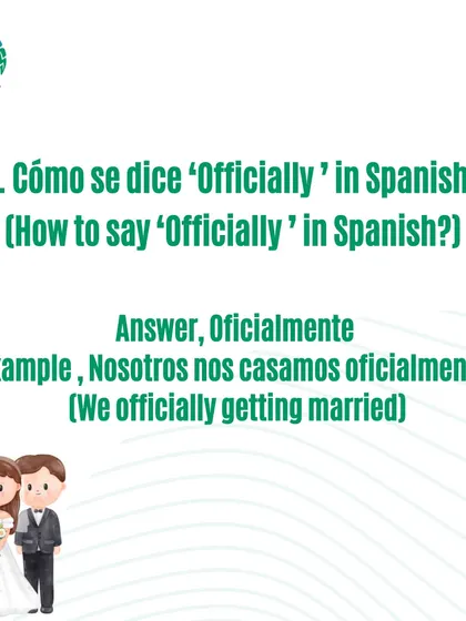 What is the word for 'Officially' in Spanish? Learn 'Oficialmente' and how to use it.