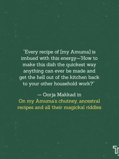 "Every recipe of my Amuma is imbued with this energy—How to make this dish the quickest way..." A quote from Oorja Makkad in our book, capturing the practical magic of a grandmother's cooking.