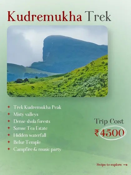 The Kudremukha trek package for 4500 rupees. Experience misty valleys, dense shola forests, and a visit to the beautiful Belur Temple.