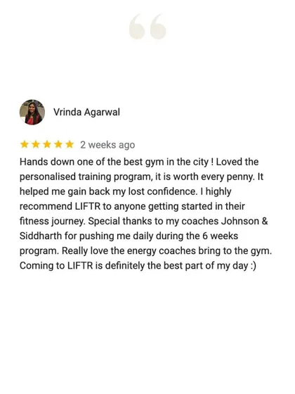 Vrinda's review calls LIFTR "hands down one of the best gym in the city," stating that coming here is the "best part of my day."