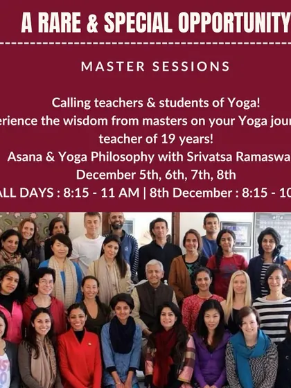 A rare and special opportunity to learn directly from my own guru, Srivatsa Ramaswami. I am committed to bringing the wisdom of the masters to my students.