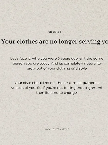 Sign #1: Your clothes are no longer serving you. If you feel a disconnect between who you are and what you're wearing, it's a sign that your style needs a refresh.