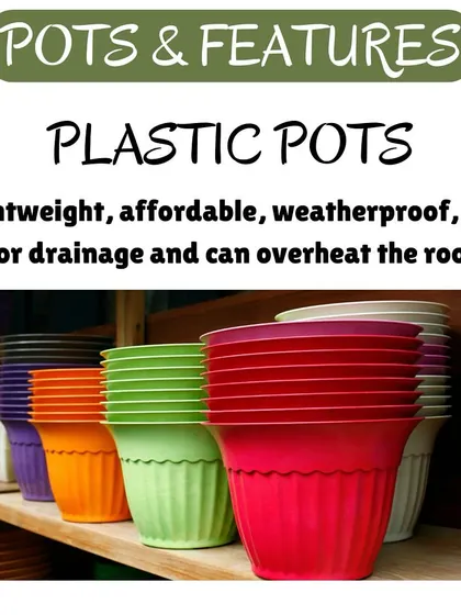 Lightweight and affordable plastic pots come in many colors. They are great for retaining moisture, which is useful for thirsty plants, but make sure they have good drainage holes.