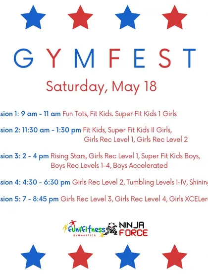 Here is the session schedule for our annual GymFest. Find your child's class and get ready to see them shine!