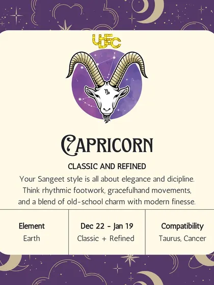 Capricorn: Classic & Refined. Your Sangeet style is all about elegance and discipline. Think rhythmic footwork, graceful hand movements, and old-school charm.