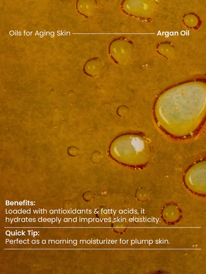 Argan Oil is loaded with antioxidants and fatty acids. It hydrates deeply and improves skin elasticity, making it a great morning moisturizer for plump skin.