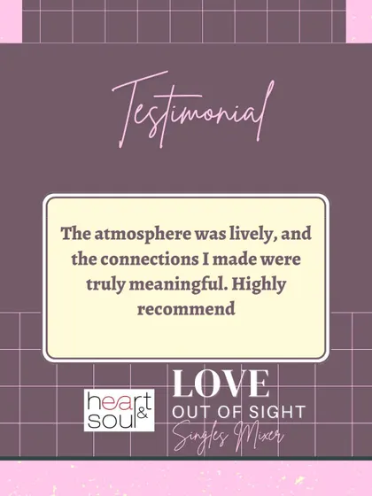 "The atmosphere was lively, and the connections I made were truly meaningful." This testimonial from our 'Love Out of Sight' mixer speaks to the core of what I do.