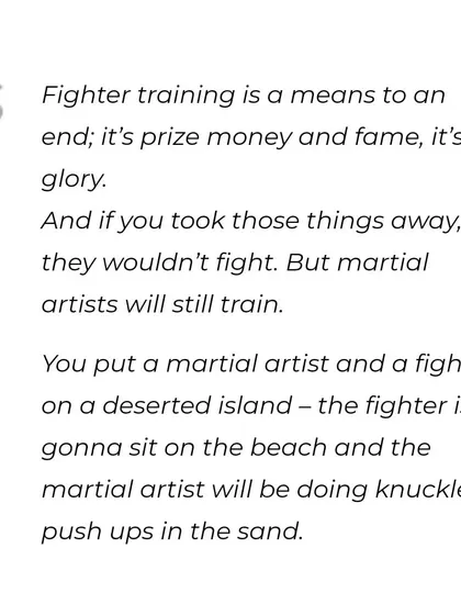 A fighter gets ready for the next fight. A martial artist is interested in the course of their life overall.