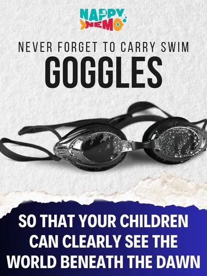 A reminder to never forget swim goggles so your children can clearly see the world beneath the water.