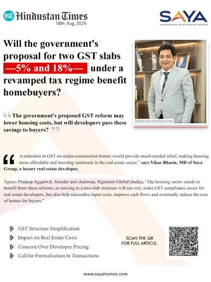 In this Hindustan Times feature, our MD Vikas Bhasin discusses how proposed GST reforms could benefit homebuyers. A reduction in GST on under-construction homes would provide much-needed relief and make housing more affordable.