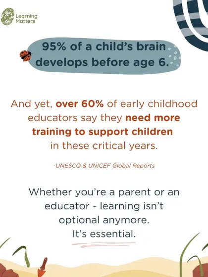 The first six years are critical for a child's brain development, yet most educators feel they need more training to provide the right support. We believe that for both parents and teachers, continuous learning is essential to nurture a child's full potential during these foundational years.