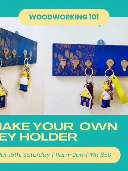 Our Woodworking 101 workshop poster, where you can make your own key holder. This beginner-friendly session covers sanding, drilling, and assembling your creation.