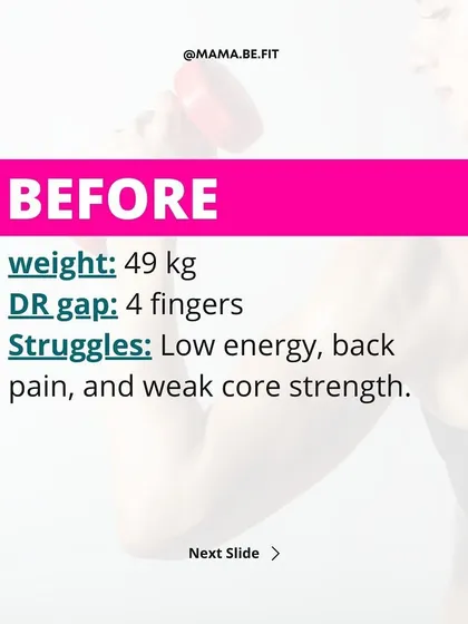 The "before" state: weighing 49 kg with a 4-finger DR gap, this mama struggled with low energy, back pain, and a weak core. These are common postpartum issues we can solve.