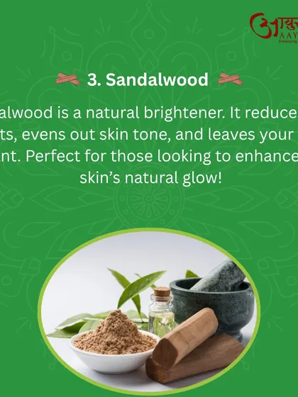 Sandalwood is a natural brightener in the Ayurvedic tradition. It helps reduce dark spots, evens out skin tone, and enhances your skin's natural radiance.