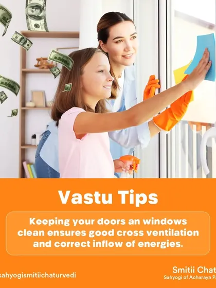 A simple but powerful Vastu tip is to keep your doors and windows clean. This ensures good cross-ventilation and allows for the correct inflow of positive energies into your home.