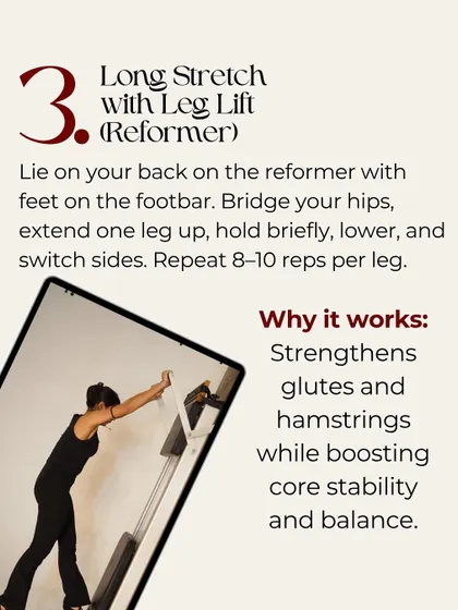 Finally, the Long Stretch with Leg Lift on the reformer. This move targets your glutes and hamstrings while boosting core stability.