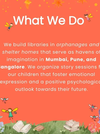 A summary of what we do: build libraries and organize story sessions in Mumbai, Pune, and Bangalore.