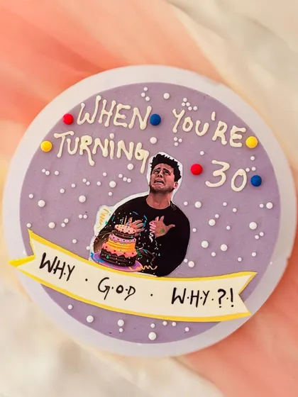A fun and relatable cake for a 30th birthday, inspired by the TV show Friends. This design features the famous "Why, God, why?" Joey moment.