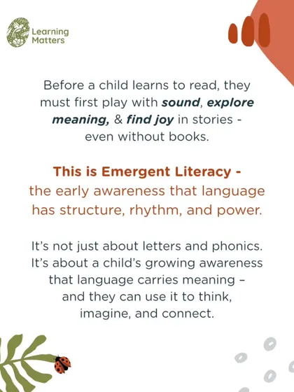 This infographic explains Emergent Literacy, the foundational awareness that language has rhythm, structure, and meaning. We nurture this by playing with sounds and finding joy in stories, long before formal reading begins.