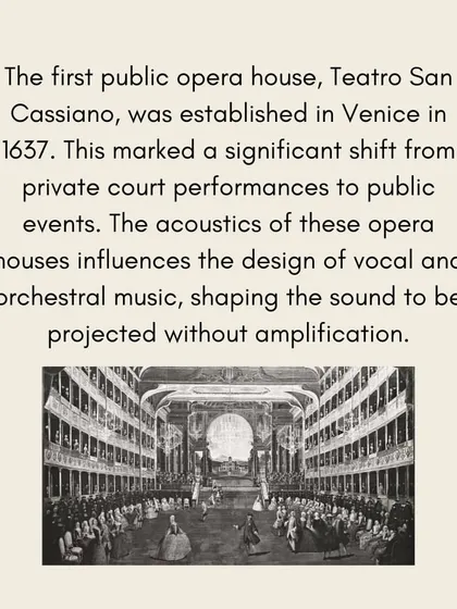 The establishment of the first public opera house in Venice in 1637 was a significant shift that shaped the acoustics and sound of vocal and orchestral music.