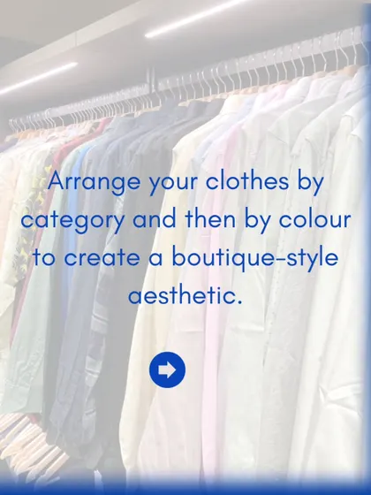 To create a boutique-style feel, I always arrange clothes first by category (shirts, trousers) and then by color. This makes your wardrobe visually appealing and easy to navigate.