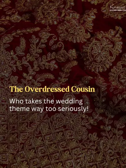 Types of guests at an Indian wedding: The Overdressed Cousin, who takes the wedding theme way too seriously.