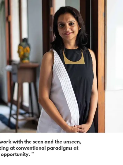 Partner Roshni Kshirsagar on our approach: "We work with the seen and the unseen, relooking at conventional paradigms at every opportunity."