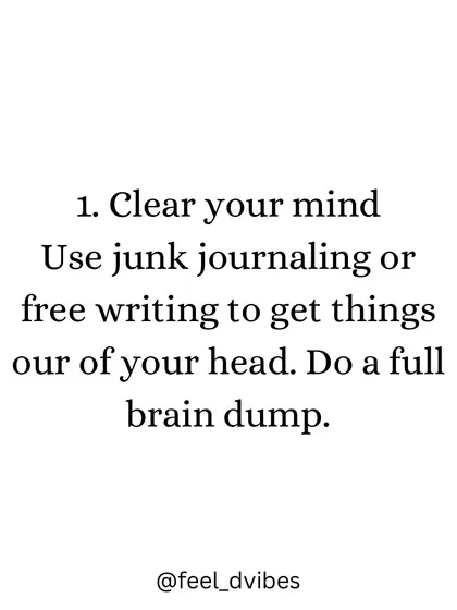 A simple way to clear your mind is to do a "brain dump." Use a journal to get all your thoughts out of your head and onto paper. This creates mental space and clarity.