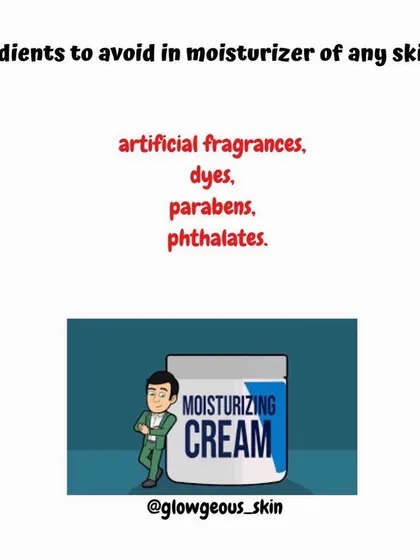 Regardless of your skin type, there are certain ingredients you should always avoid in a moisturizer. These include artificial fragrances, dyes, parabens, and phthalates, as they can cause irritation and other skin issues.