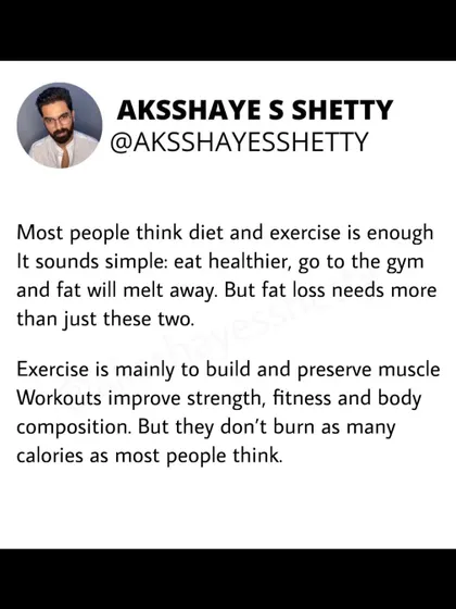 Most people think diet and exercise are enough, but fat loss needs more. Exercise is mainly to build and preserve muscle; it doesn't burn as many calories as people think. Your daily activity is just as important.
