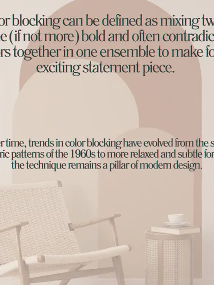 A brief explanation of color blocking as a design technique, mixing bold and often contrasting colors to make an exciting statement.