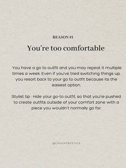 Reason #1: You're too comfortable. We all have that go-to outfit, but stepping outside your comfort zone is where the magic happens.