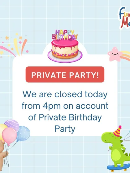 Please note that I am sometimes closed for private birthday parties. I post these announcements to keep you informed so you can plan your visit accordingly.
