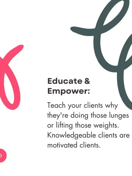 Educate and empower. We teach you how to explain the purpose of each exercise to your clients, because knowledgeable clients are motivated clients.