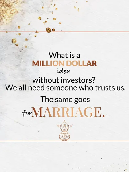A million-dollar idea needs investors who trust in it. A marriage needs partners who invest their trust in each other. It's the currency that truly matters.