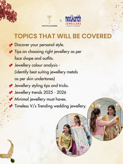Here are the topics we will cover in my upcoming workshop with Neelkanth Jewellers. From discovering your personal style to understanding jewelry trends, this session is packed with valuable information.