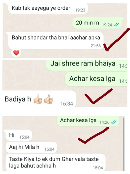 It makes me so happy to read messages like this. One customer said my pickle tastes "ek dum Ghar wala taste". This is the feeling I want to share with everyone.