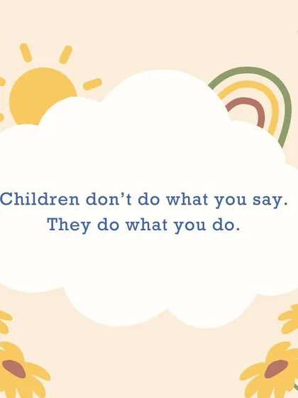 "Children don't do what you say. They do what you do." A little piece of parenting wisdom to start the week.