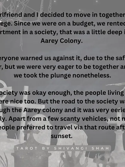 A story of a couple living in Aarey Colony who are chased by a woman with inhuman speed and black eyes, believed to be a witch.
