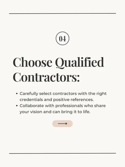 I work with a team of qualified contractors who have the right credentials and positive references. Collaborating with professionals who share my vision is key to bringing your dream home to life.