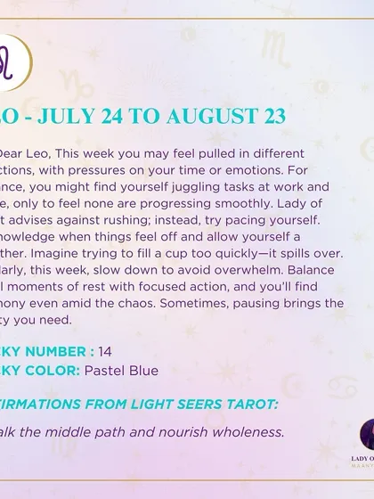 A weekly tarot reading for Leo. You may feel pulled in different directions. The cards advise against rushing and to instead slow down to avoid overwhelm.