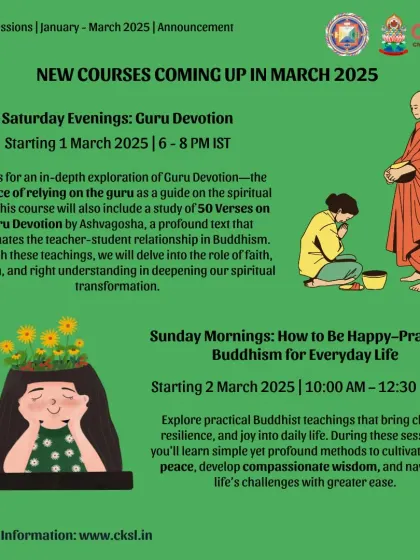 Here we announce two new courses starting in March: "Guru Devotion" for Saturday evenings and "How to Be Happy: Practical Buddhism for Everyday Life" for Sunday mornings, offering a well-rounded weekend of Dharma study.