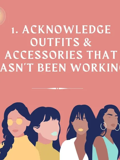 To enhance your professional image, first acknowledge the outfits and accessories in your closet that are no longer working for you.