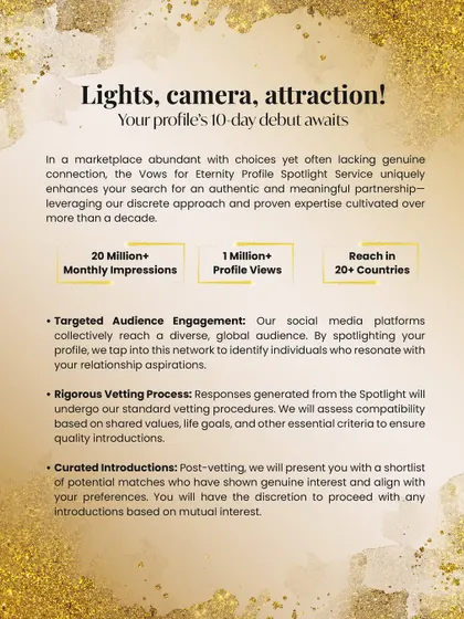 My Profile Spotlight service is a bespoke, 10-day campaign designed to place your story in front of the right eyes. We leverage our global network to find individuals who resonate with your values and aspirations.