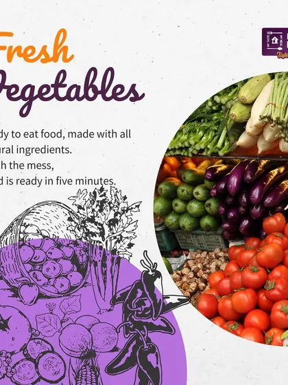 My ready-to-eat food is made with all-natural, fresh vegetables. You can ditch the mess of cooking and have a wholesome meal ready in just five minutes.