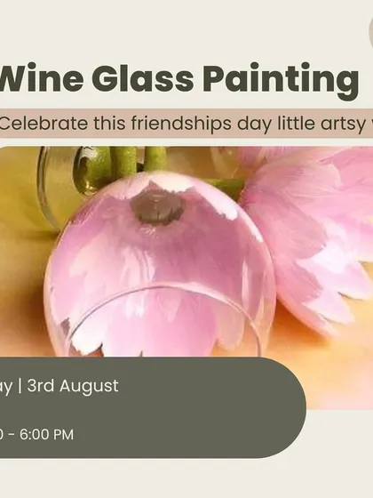 A Friendship Day special. This poster advertises our wine glass painting session, the perfect artsy way to celebrate with your best friends.