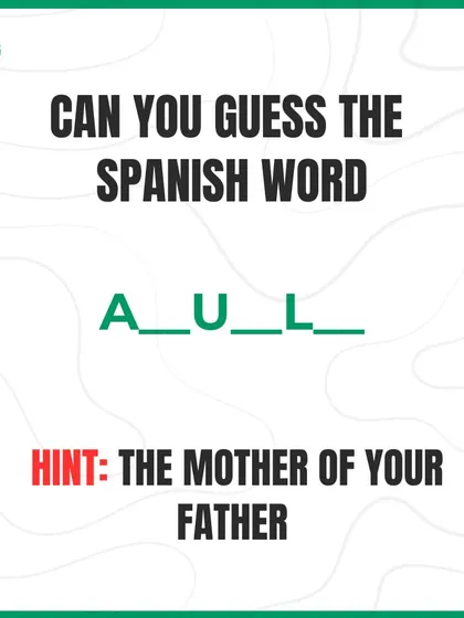 What is the Spanish word for the mother of your father? Hint: 'A_U_L_'.