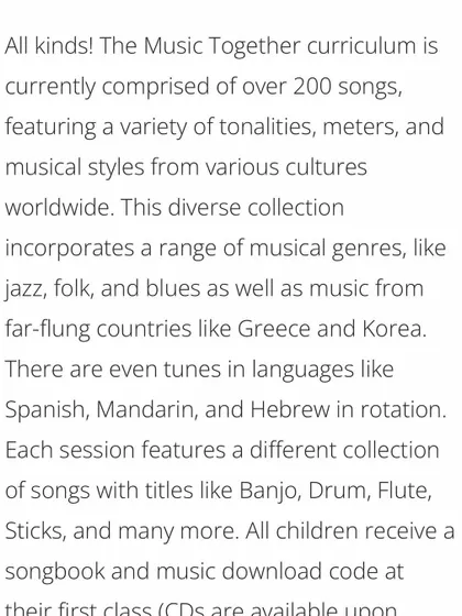 What kind of music do we use? Our curriculum is incredibly diverse, featuring songs from different cultures, genres, and languages to give your child a rich and varied musical foundation.