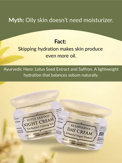 Myth: Oily skin doesn’t need moisturizer. Fact: Skipping hydration makes skin produce more oil. My lightweight creams with Lotus Seed Extract and Saffron balance sebum naturally.