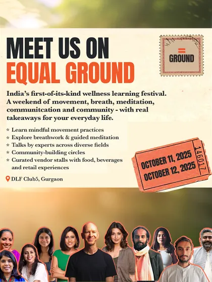 "Meet us on Equal Ground." This poster captures the spirit of India's first of its kind wellness learning festival, a weekend of movement, breath, meditation, and community.